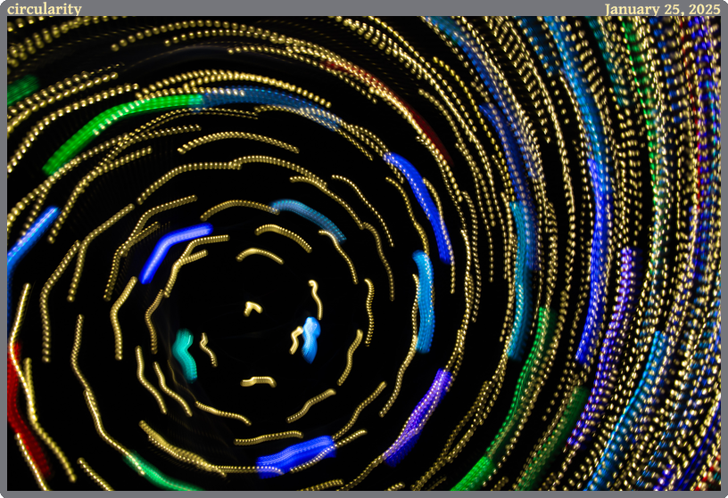 circularity, taken 2025-01-25 || Canon Canon EOS 6D | 24.0 | 1/5s @ 9.0